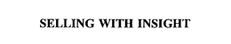 SELLING WITH INSIGHT trademark