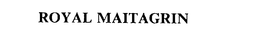 ROYAL MAITAGRIN trademark