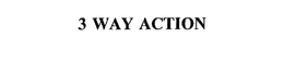 3 WAY ACTION trademark