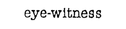 EYE-WITNESS trademark