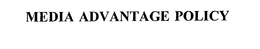 MEDIA ADVANTAGE POLICY trademark