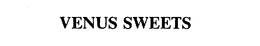 VENUS SWEETS trademark