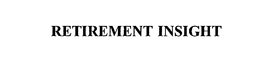 RETIREMENT INSIGHT trademark