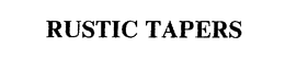 RUSTIC TAPERS trademark