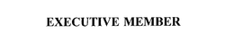 EXECUTIVE MEMBER trademark