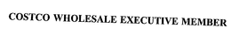 COSTCO WHOLESALE EXECUTIVE MEMBER trademark