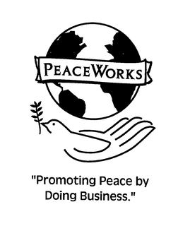 PEACEWORKS "PROMOTING PEACE BY DOING BUSINESS." trademark