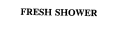 FRESH SHOWER trademark