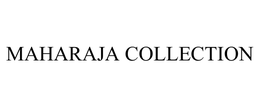 MAHARAJA COLLECTION trademark