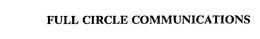 FULL CIRCLE COMMUNICATIONS trademark