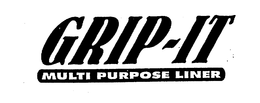 GRIP-IT MULTI PURPOSE LINER trademark