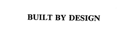 BUILT BY DESIGN trademark