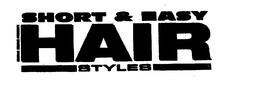 SHORT & EASY HAIR STYLES trademark