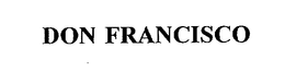 DON FRANCISCO trademark