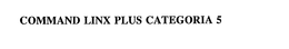COMMAND LINX PLUS CATEGORIA 5 trademark