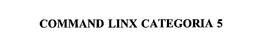 COMMAND LINX CATEGORIA 5 trademark