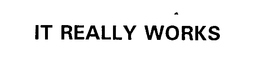IT REALLY WORKS trademark