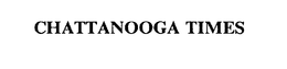 CHATTANOOGA TIMES trademark