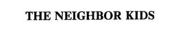 THE NEIGHBOR KIDS trademark