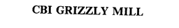 CBI GRIZZLY MILL trademark