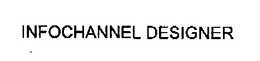 INFOCHANNEL DESIGNER trademark