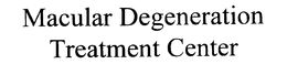 MACULAR DEGENERATION TREATMENT CENTER trademark