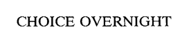 CHOICE OVERNIGHT trademark
