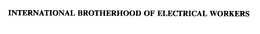INTERNATIONAL BROTHERHOOD OF ELECTRICAL WORKERS trademark