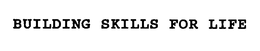 BUILDING SKILLS FOR LIFE trademark