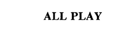 ALL PLAY trademark