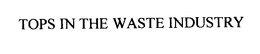 TOPS IN THE WASTE INDUSTRY trademark