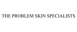 THE PROBLEM SKIN SPECIALISTS trademark