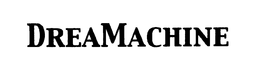 DREAMACHINE trademark
