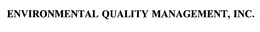ENVIRONMENTAL QUALITY MANAGEMENT, INC. trademark