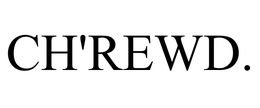 CH'REWD. trademark
