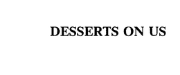 DESSERTS ON US trademark