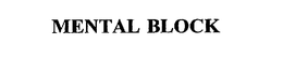 MENTAL BLOCK trademark