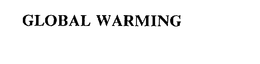 GLOBAL WARMING trademark