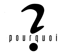 POURQUOI ? trademark