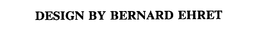 DESIGN BY BERNARD EHRET trademark
