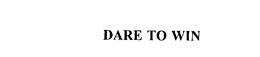 DARE TO WIN trademark