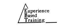 EXPERIENCE BASED TRAINING trademark
