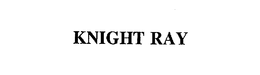 KNIGHT RAY trademark