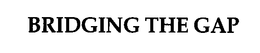 BRIDGING THE GAP trademark