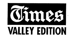 TIMES VALLEY EDITION trademark