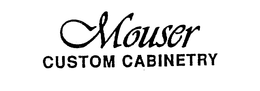 MOUSER CUSTOM CABINETRY trademark