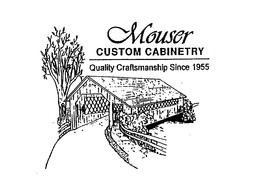 MOUSER CUSTOM CABINETRY QUALITY CRAFTSMANSHIP SINCE 1955 trademark