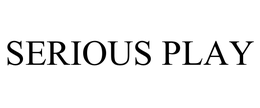 SERIOUS PLAY trademark