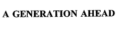A GENERATION AHEAD trademark