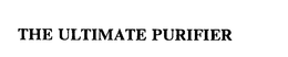 THE ULTIMATE PURIFIER trademark